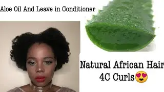 DIY HomeMade Aloe oil and Leave-In Conditioner| 4C Natural Hair| New SA Youtuber| New Content