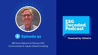 ESG Controversies & Values-Based Investing ft. Bill Davis | ESG Decoded Podcast #91