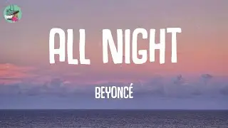 All Night - Beyonc&eacute; (Lyrics)