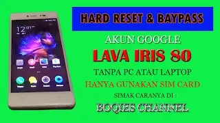 HARD RESET & BAYPASS AKUN GOOGLE LAVA IRIS 80 LUPA POLA