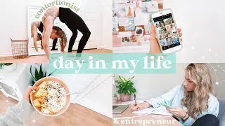 day in the life of a contortionist + entrepreneur