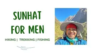 Sunhat for Men Review | Water Repellent and Affordable | Trek-Tested in India & Nepal |