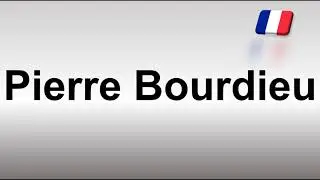 How to Pronounce Pierre Bourdieu (French)