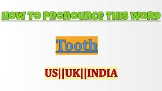 How to pronounce Tooth in US||UK||INDIA