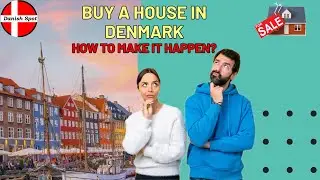 Comprehensive Guide to buying a house in Denmark. How to make it happen? (K&oslash;b et hus. Hvordan?).