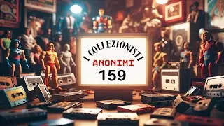 I collezionisti anonimi 159 : Figurine, fumetti, cards, giocattoli vintage e rarit&agrave;.