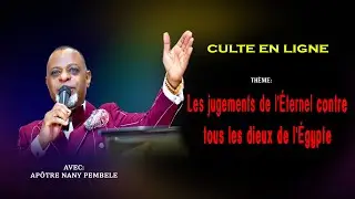 Th&egrave;me:  Les jugements de l'Eternel contre tous les dieux de l'Egypte Avec Ap&ocirc;tre Nany Pembele