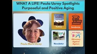 WHAT A LIFE! Paula Usrey Spotlights Purposeful and Positive Aging