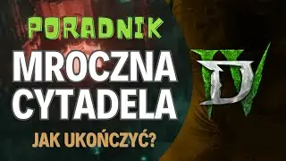 Mroczna Cytadela Diablo 4 - Jak odblokować, ukończyć wszystkie skrzydła, pokonac bossa? poradnik