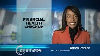 TBT Financial Minute:  Financial Health Checkup