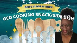 Snack/ Side Dish ... Geo In the Kitchen .. Houston, Texas