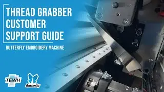 Butterfly Embroidery Machine: Thread Grabber Customer Support Guide