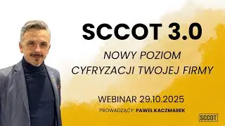 [Webinar 🔴] Nowy poziom cyfryzacji Twojej firmy. SCCOT 3.0 🛠️