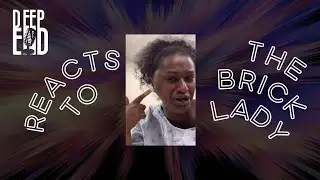 The Deep End Reacts to The Brick Lady