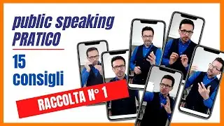 Public speaking pratico. Parlare in pubblico bene. Raccolta N.° 1
