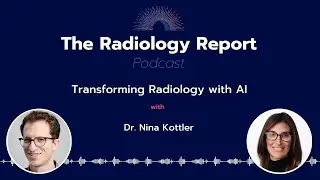 Transforming Radiology with AI: Dr. Nina Kottler