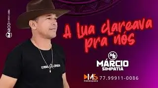 M&Aacute;RCIO SIMPATIA  ///   M&uacute;sica de autoria: A lua clareava pra n&oacute;s