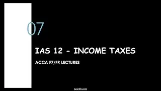 IAS 12 Deferred Tax & Current Tax | ACCA FR/F7 Lectures