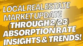 🏡 Local Real Estate Market Update (Through 2/23) | Absorption Rate Insights & Trends!