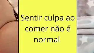 sentir culpa ao comer n&atilde;o &eacute; normal