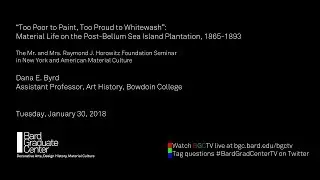 Lecture &mdash; Material Life on the Post-Bellum Sea Island Plantation, 1865-1893 (Dana E. Byrd)