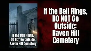 If the Bell Rings, DO NOT Go Outside: Raven Hill Cemetery