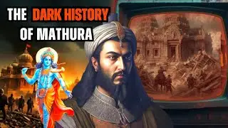 The Dark History of Mathura: The Story of The King Who Destroyed Thousands of Temples