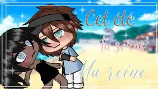 Cet été tu seras ma reine || GLMM FR ORIGINAL || By sayura chan || Voir desc