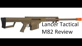 Lancer Tactical M82 Spring Powered Sniper Rifle Review