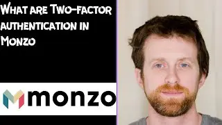 What are Two factor authentication in Monzo