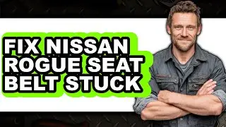 How To Fix Nissan Rogue Seat Belt Stuck - Full Guide