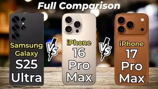 Samsung Galaxy S25 Ultra vs iPhone 17 Pro Max vs iPhone 16 Pro Max 🔥 Full Specs Comparison