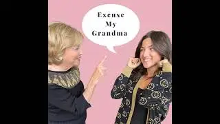 Excuse My Grandma as we Get Tips From a Confidence/Wellness Coach & Her Mom (Ft. Christine Capella)