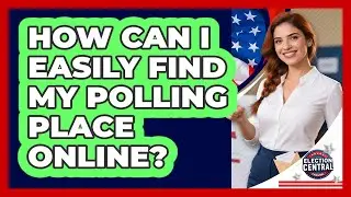 How Can I Easily Find My Polling Place Online? - Election Central Channel
