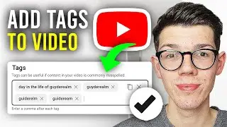 How To Add Tags To Your YouTube Video - Full Guide