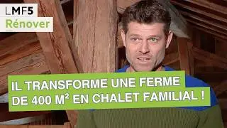 Il transforme une ferme de 400 m&sup2; en chalet familial ! - LMF5
