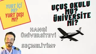 Hangi Üniversiteyi Seçmeliyim? Uçuş okulu mu? Üniversite mi? Yurt içi mi? Yurt dışı mı?