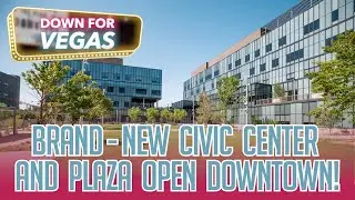 Down For Vegas: BRAND-NEW to Downtown, Civic Center and Event Plaza Officially Open!