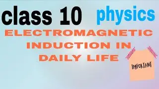 Class 10 Physics Chapter6 | Electromagnetic Induction in Daily Life|Important Questions |Public Exam