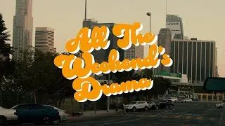 All the Weekend's Drama