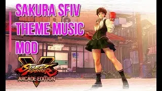 Theme of Sakura From SFIV as Sakura SFV Music Mod