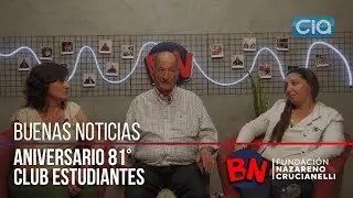 Aniversario 81&deg; Club Estudiantes - Por Nicolas, Romina y Fabiana | Buenas Noticias