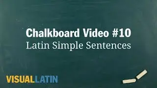 Latin Simple Sentences | Visual Latin Chalkboard #10