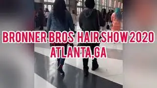 BRONNER BROS HAIR SHOW 2020 in ATL