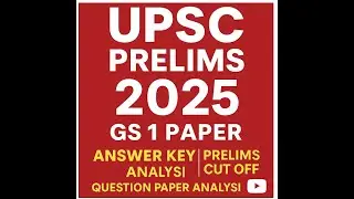 UPSC Prelims 2025 GS 1 Paper Answer Key | Prelims Cut off | Question Paper Analysis
