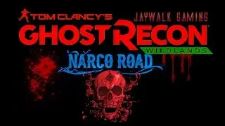Tom Clancy's Ghost Recon Wildlands &mdash; Narco Road &mdash; Проникновение и уничтожение
