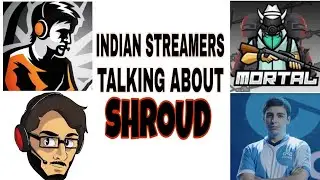Indian Streamers Talking About SHROUD | ft Dynamo , Mortal , Carry Minati