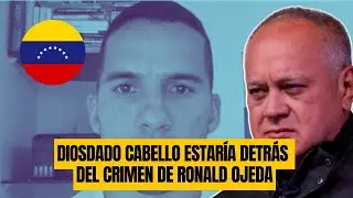 Diosdado Cabello estar&iacute;a detr&aacute;s del crimen de Ronald Ojeda
