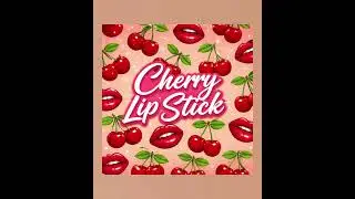 Cherry lipstick                                                             New song