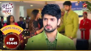 A shocker for Rajat!  | Ep.1445 | Highlights | Ghum Hai Kisikey Pyaar Meiin | Mon-Sun | 8PM
